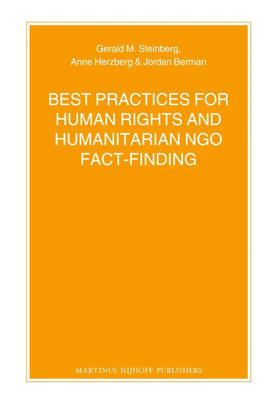 Best Practices for Human Rights and Humanitarian NGO Fact-Finding: 78 (Nijhoff Law Specials, 78)