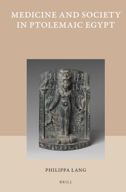 Medicine and Society in Ptolemaic Egypt: 41 (Studies in Ancient Medicine, 41)
