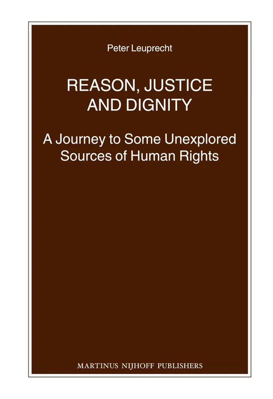 Reason, Justice and Dignity: A Journey to Some Unexplored Sources of Human Rights: 77 (Nijhoff Law Specials, 77) - Image 1