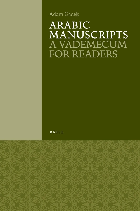 Arabic Manuscripts: A Vademecum for Readers: 98 (Arabic Manuscripts (3 vols))