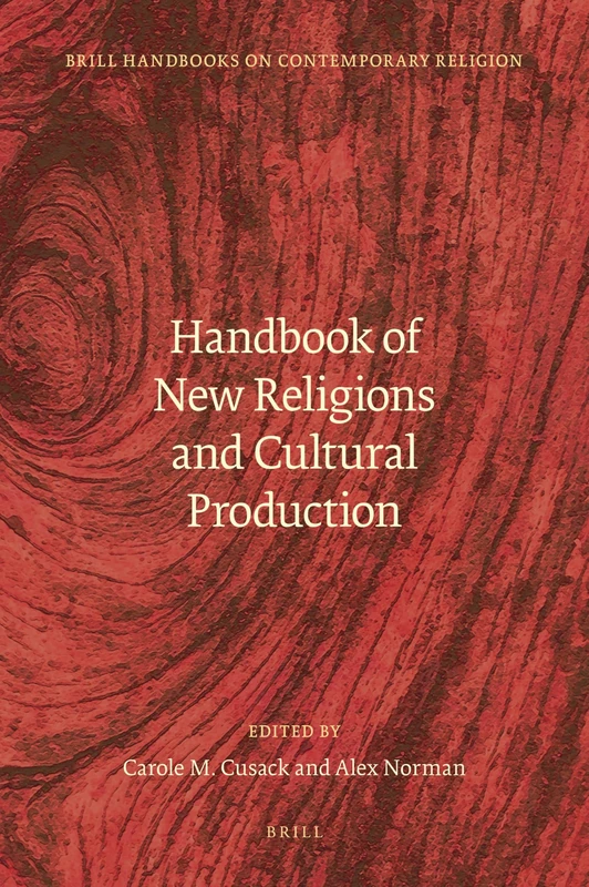 Handbook of New Religions and Cultural Production: 4 (Brill Handbooks on Contemporary Religion, 4)