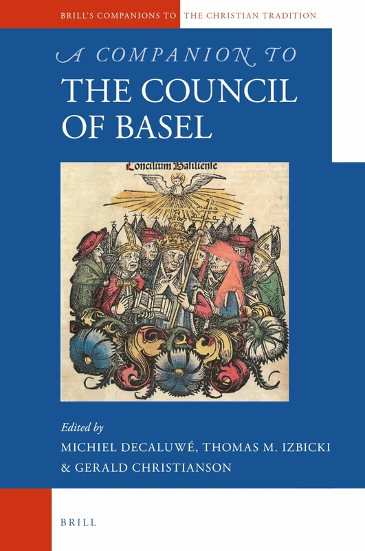 A Companion to the Council of Basel: 74 (Brill's Companions to the Christian Tradition, 74)