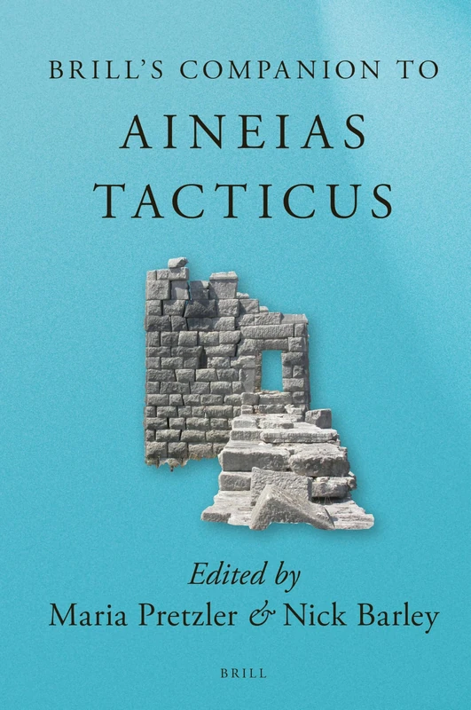 Brill's Companion to Aineias Tacticus (Brill's Companions to Classical Studies)