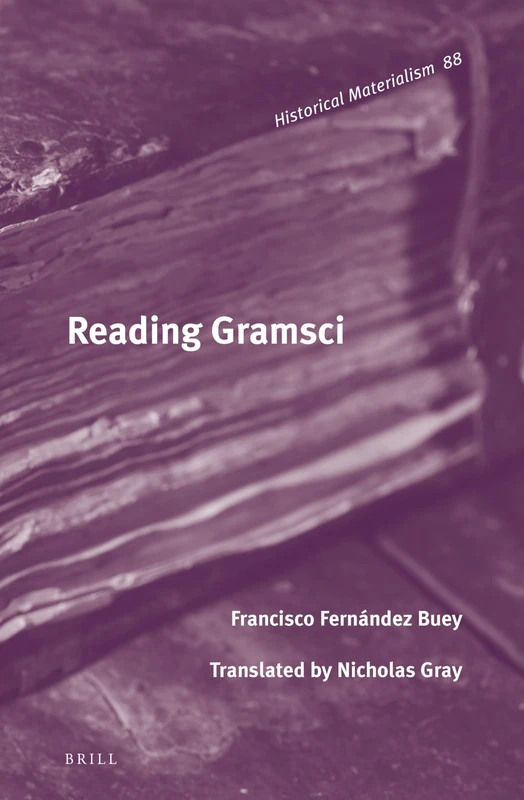 Reading Gramsci: 88 (Historical Materialism Book Series, 88)