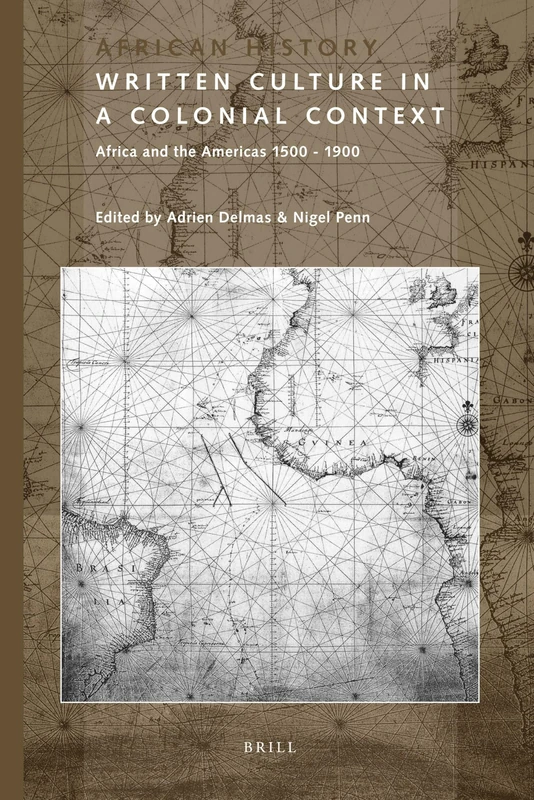 Written Culture in a Colonial Context: Africa and the Americas 1500 - 1900: 2 (African History, 2)