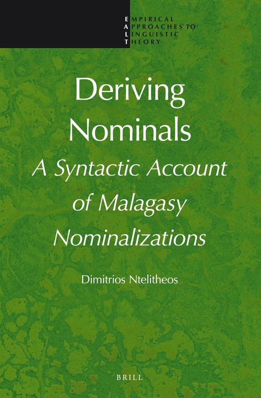 Deriving Nominals: A Syntactic Account of Malagasy Nominalizations: 3 (Empirical Approaches to Linguistic Theory, 3)