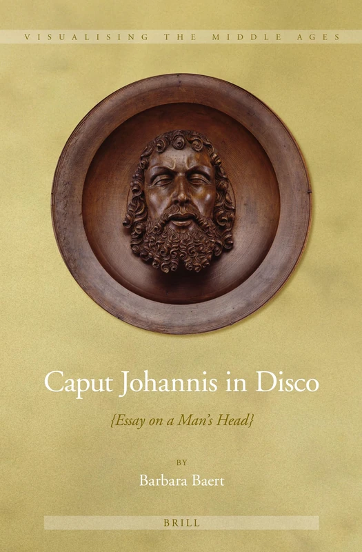 Brill Caput Johannis in Disco: Essay on a Man's Head - Vol 8