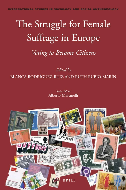 The Struggle for Female Suffrage in Europe: Voting to Become Citizens: 122 (International Studies in Sociology and Social Anthropology, 122)