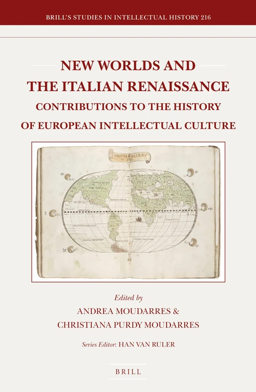 New Worlds and the Italian Renaissance: Contributions to the History of European Intellectual Culture: 216 (Brill's Studies in Intellectual History, 216)