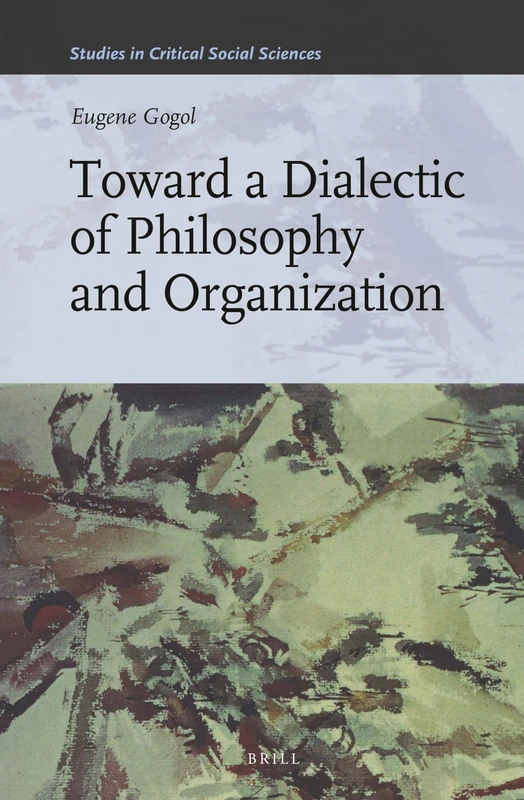 Toward a Dialectic of Philosophy and Organization: 45 (Studies in Critical Social Sciences, 45) - Image 1