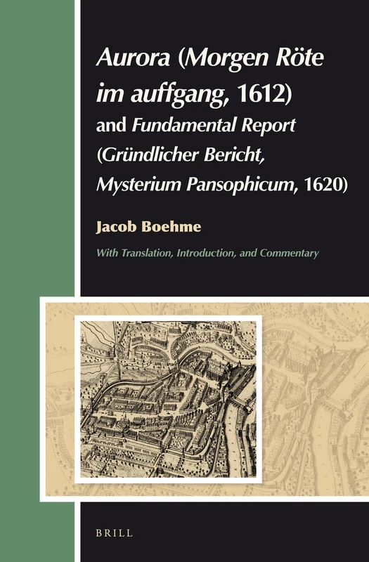 Aurora (Morgen Röte im auffgang, 1612) and Fundamental Report (Gründlicher Bericht, Mysterium Pansophicum, 1620): Translation, Introduction, Commentary: 16 (Aries Book Series, 16) - Image 1