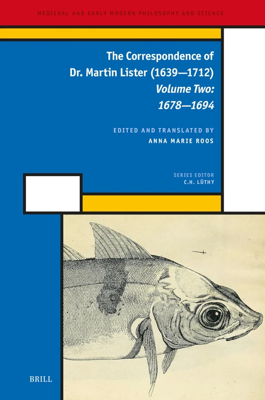 The Correspondence of Dr. Martin Lister (1639―1712). Volume Two: 1678―1694: 44 (Medieval and Early Modern Philosophy and Science, 44) - Image 1