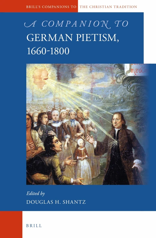 Brill - A Companion to German Pietism, 1660-1800 (Vol. 55)