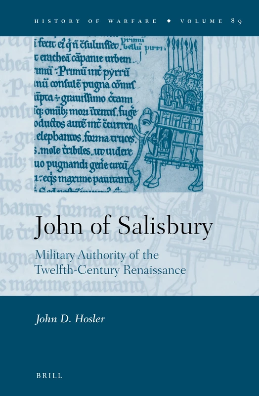 John of Salisbury: Military Authority of the Twelfth-Century Renaissance: 89 (History of Warfare, 89)