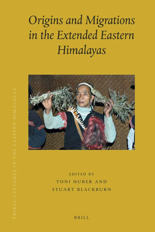 Origins and Migrations in the Extended Eastern Himalayas: 16/4 (Tribal Cultures in the Eastern Himalayas, 16/4)