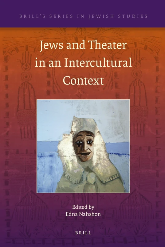 Jews and Theater in an Intercultural Context: 46 (Brill's Series in Jewish Studies, 46)