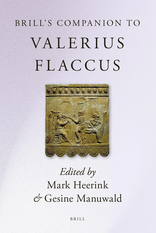 Brill's Companion to Valerius Flaccus (Brill's Companions to Classical Studies)
