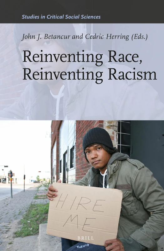 Reinventing Race, Reinventing Racism: 50 (Studies in Critical Social Sciences, 50)