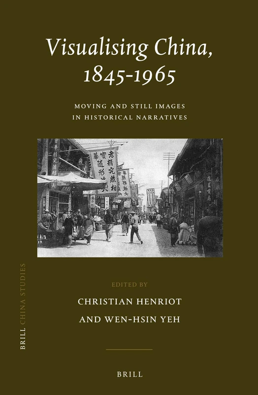 Visualising China, 1845-1965: Life/Still Images in Historical Narratives
