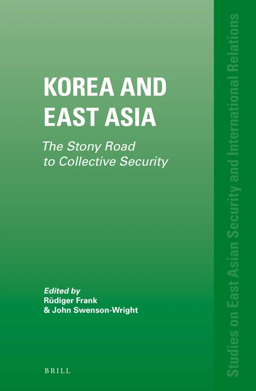 Korea and East Asia: The Stony Road to Collective Security: 1 (Studies on East Asian Security and International Relations, 1)