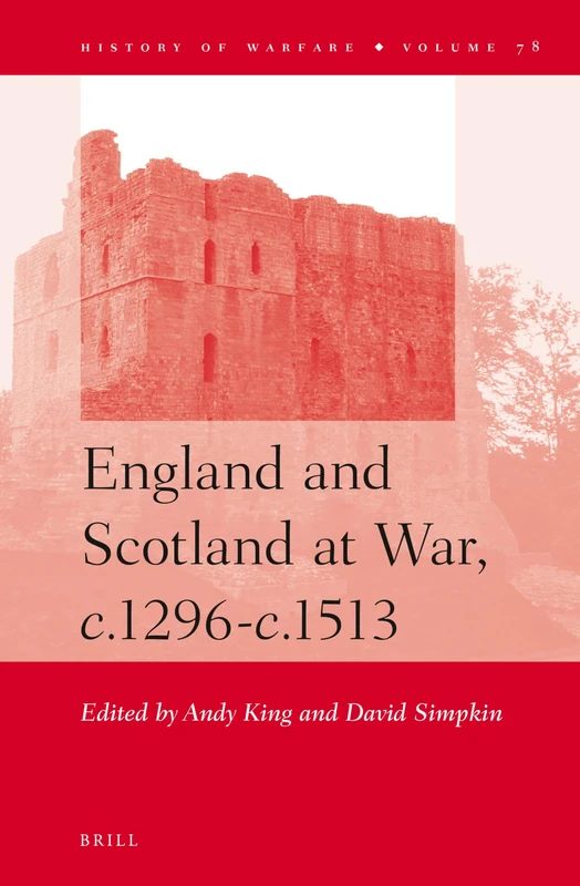 England and Scotland at War, c.1296-c.1513: 78 (History of Warfare, 78)