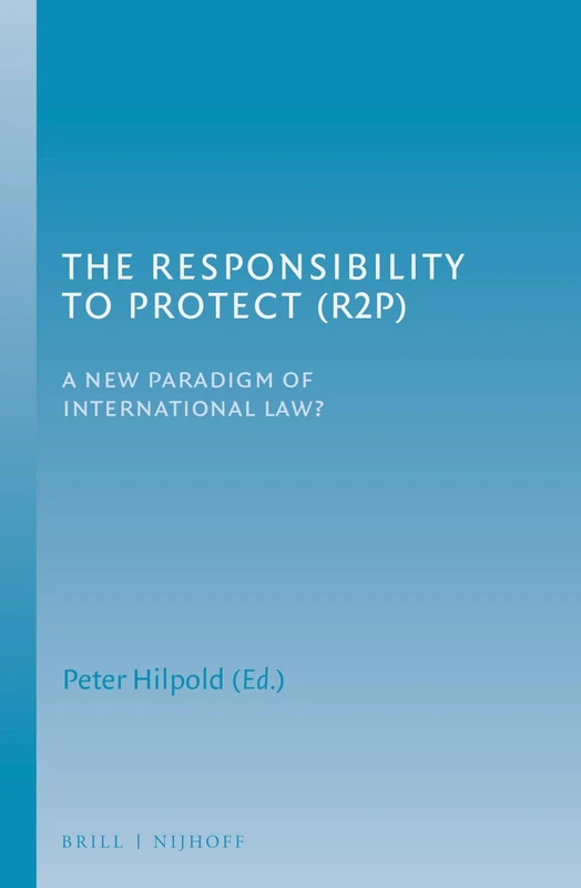 The Responsibility to Protect (R2P): A New Paradigm of International Law?
