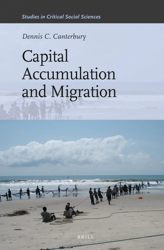 Capital Accumulation and Migration: 46 (Studies in Critical Social Sciences, 46)
