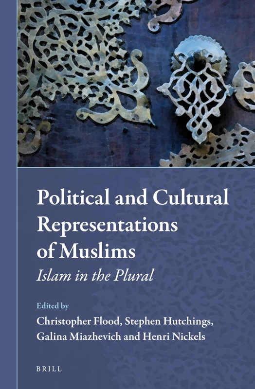 Political and Cultural Representations of Muslims: Islam in the Plural: 11 (Muslim Minorities, 11)