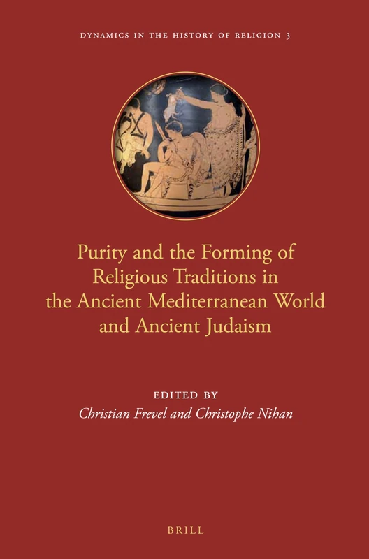 Purity and the Forming of Religious Traditions in the Ancient Mediterranean World and Ancient Judaism: 3 (Dynamics in the History of Religions, 3)