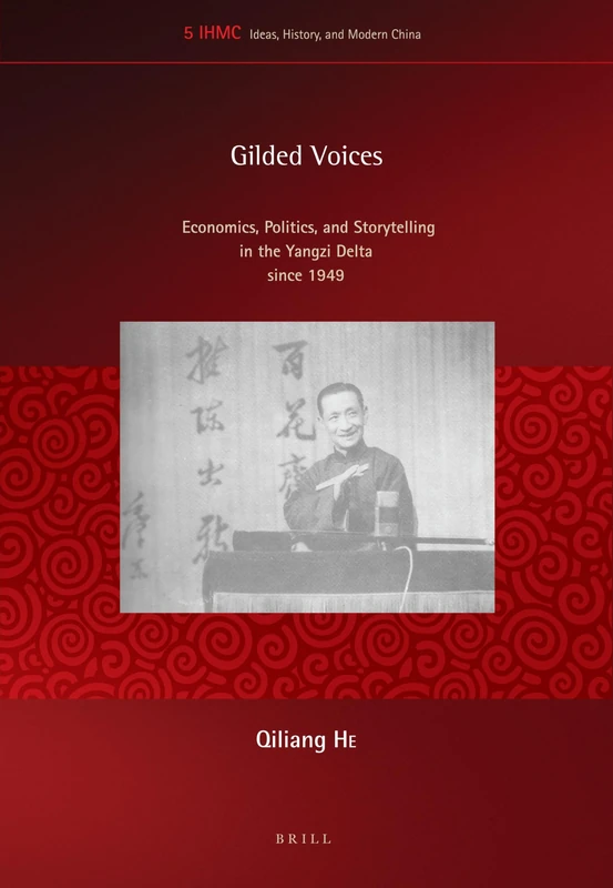 Gilded Voices: Economics, Politics, and Storytelling in the Yangzi Delta since 1949: 5 (Ideas, History, and Modern China, 5) - Image 1
