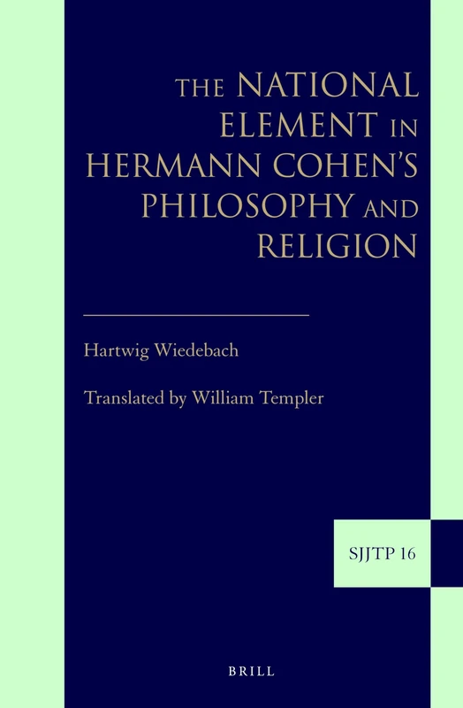 The National Element in Hermann Cohen's Philosophy and Religion: 16 (Supplements to The Journal of Jewish Thought and Philosophy, 16)