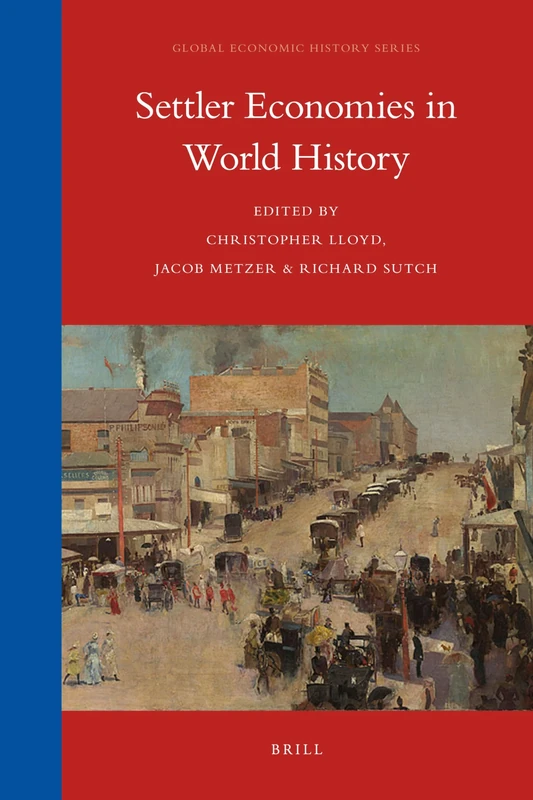 Settler Economies in World History: 9 (Global Economic History Series, 9)
