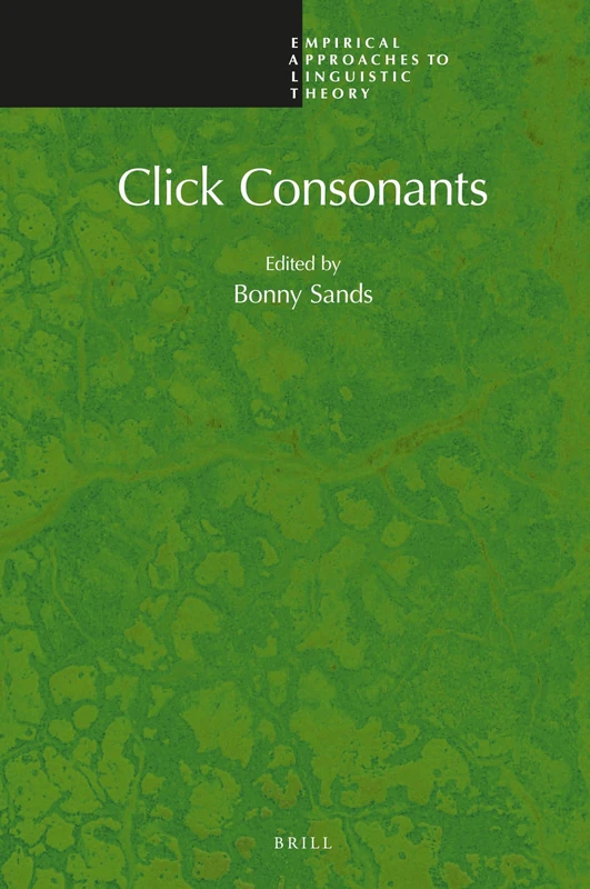 Click Consonants: 15 (Empirical Approaches to Linguistic Theory, 15)