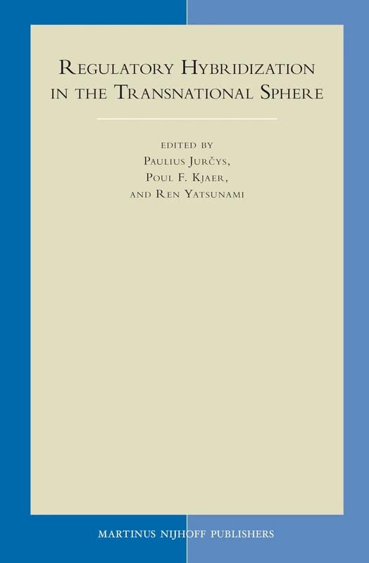 Regulatory Hybridization in the Transnational Sphere: 65 (Developments in International Law, 65)