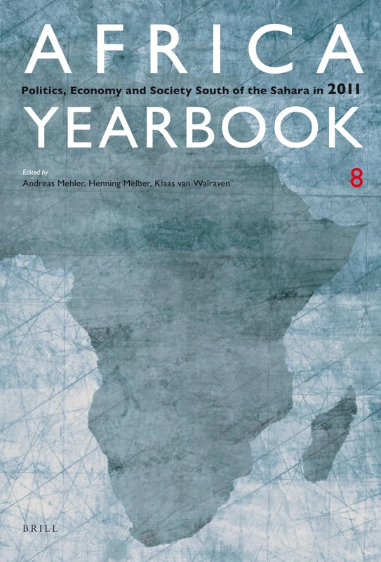 Brill Africa Yearbook Volume 8 - Politics and Economy 2011