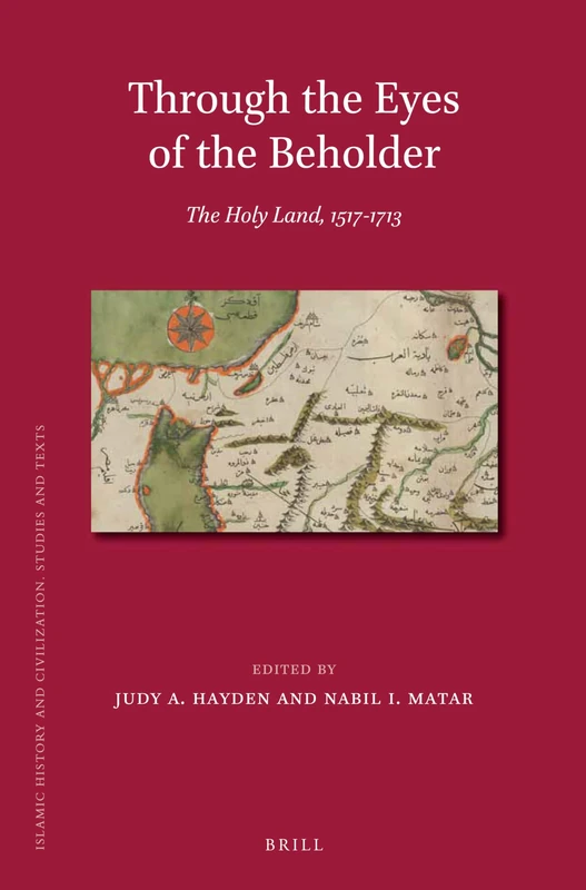 Through the Eyes of the Beholder: The Holy Land, 1517-1713: 97 (Islamic History and Civilization, 97)