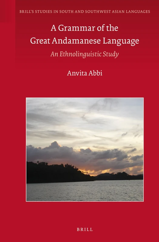 A Grammar of the Great Andamanese Language: An Ethnolinguistic Study: 4 (Brill's Studies in South and Southwest Asian Languages, 4)