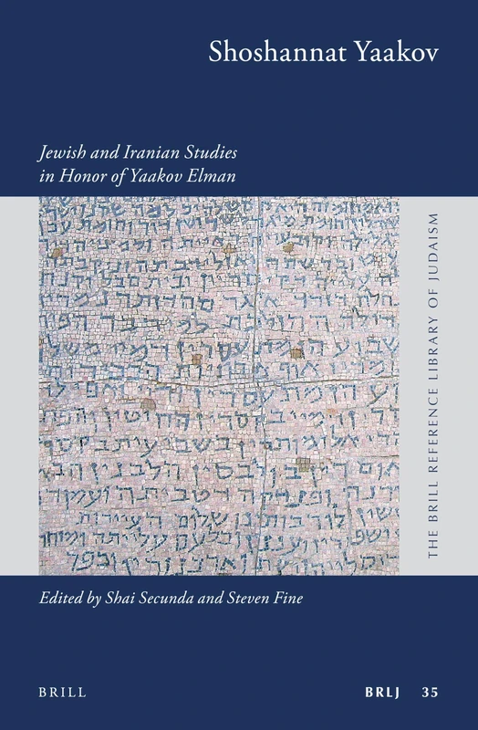 Shoshannat Yaakov: Jewish and Iranian Studies in Honor of Yaakov Elman: 35 (The Brill Reference Library of Judaism, 35)
