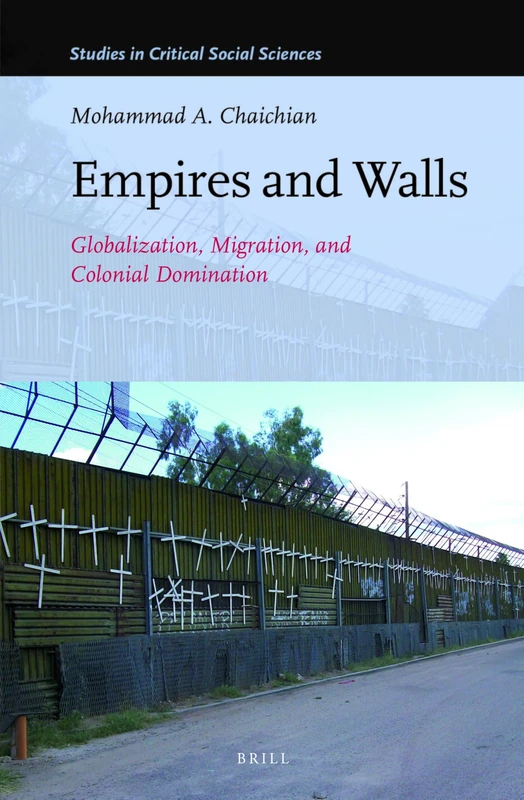 Empires and Walls: Globalization, Migration, and Colonial Domination