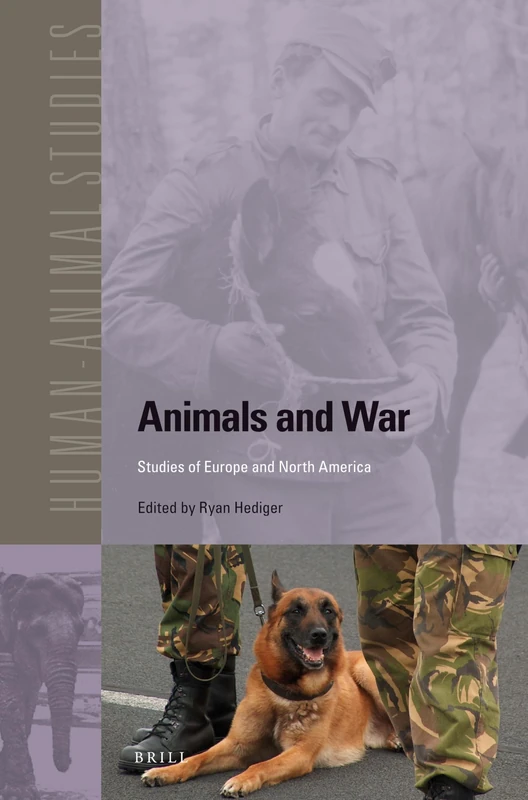 Animals and War: Studies of Europe and North America: 15 (Human-Animal Studies, 15)