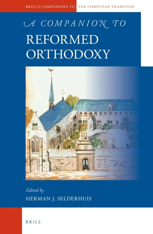 A Companion to Reformed Orthodoxy: 40 (Brill's Companions to the Christian Tradition, 40) - Image 1