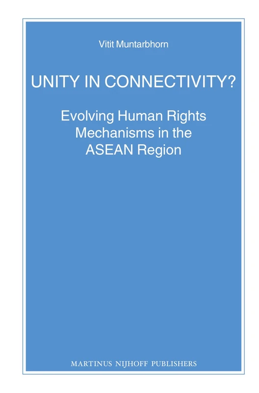 Unity in Connectivity?: Evolving Human Rights Mechanisms in the ASEAN Region: 83 (Nijhoff Law Specials, 83) - Image 1