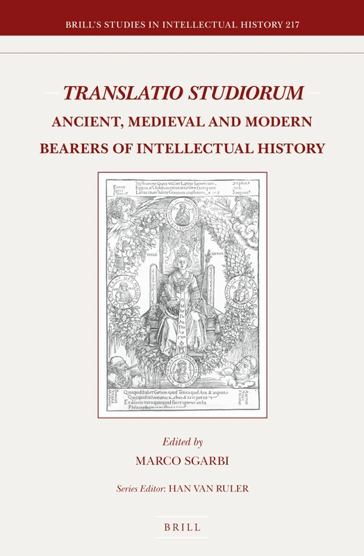 Translatio Studiorum: Ancient, Medieval and Modern Bearers of Intellectual History: 217 (Brill's Studies in Intellectual History, 217) - Image 1