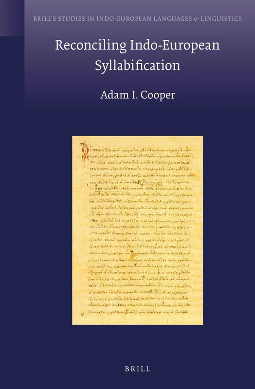 Reconciling Indo-European Syllabification: 13 (Brill's Studies in Indo-European Languages & Linguistics, 13)