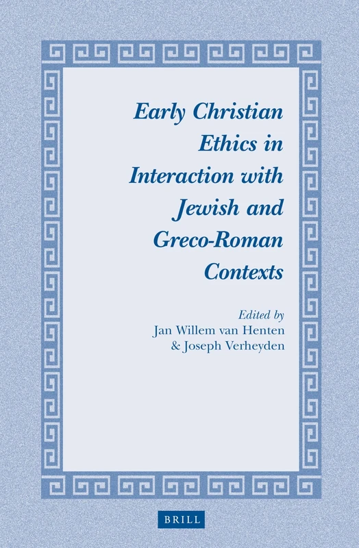 Early Christian Ethics in Interaction with Jewish and Greco-Roman Contexts: 17 (Studies in Theology and Religion, 17)