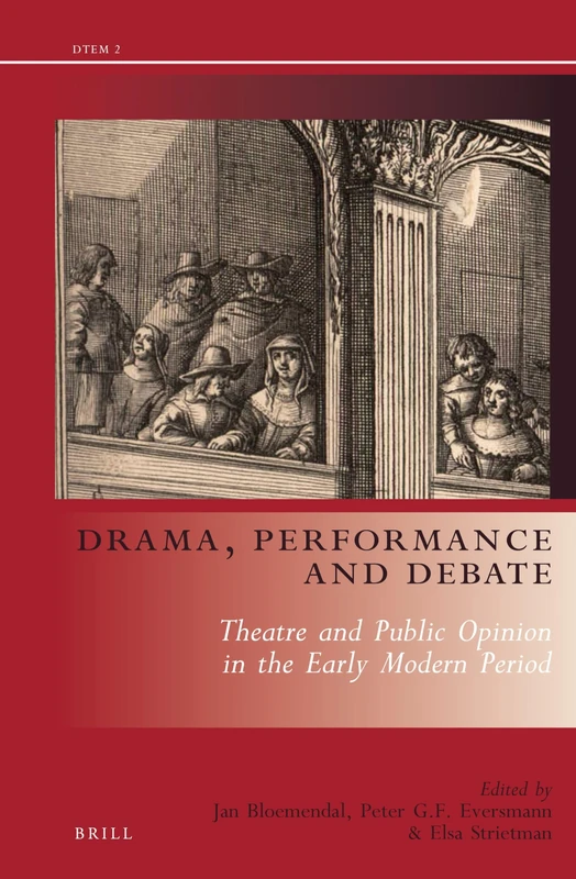 Drama, Performance and Debate: Theatre and Public Opinion in the Early Modern Period: 2 (Drama and Theatre in Early Modern Europe, 2)