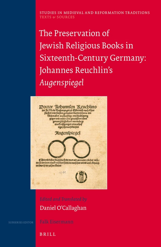 The Preservation of Jewish Religious Books in Sixteenth-Century Germany: Johannes Reuchlin's Augenspiegel: 163/2 (Texts and Sources, 163/2)