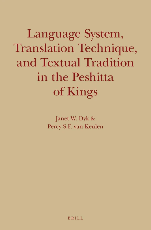 Language System, Translation Technique, and Textual Tradition in the Peshitta of Kings: 19 (Monographs of the Peshitta Institute, 19)