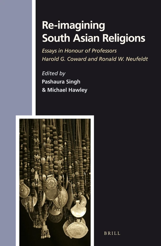 Re-imagining South Asian Religions: Essays in Honour of Professors Harold G. Coward and Ronald W. Neufeldt: 141 (Numen Book Series, 141) - Image 1