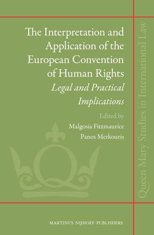 The Interpretation and Application of the European Convention of Human Rights: Legal and Practical Implications: 12 (Queen Mary Studies in International Law, 12)